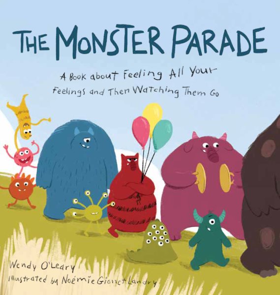 Cover art for The Monster Parade: A book about feeling all your feelings and then watching them go