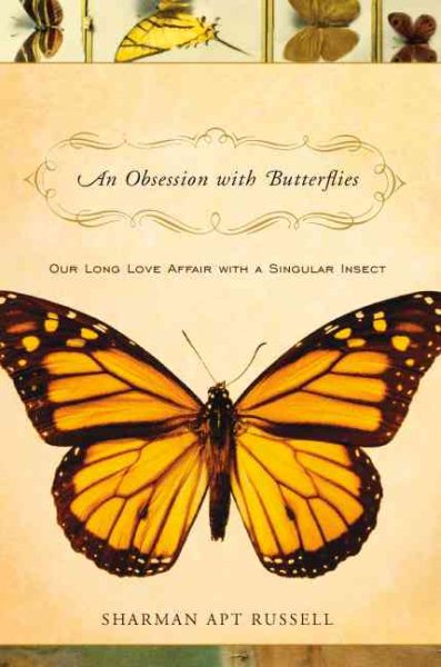 Cover art for An obsession with butterflies : our long love affair with a singular insect / Sharman Apt Russell.