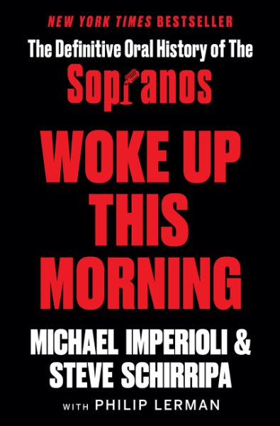Cover art for Woke up this morning : the definitive oral history of The Sopranos / Michael Imerioli   Steve Schirripa with Philip Lerman.