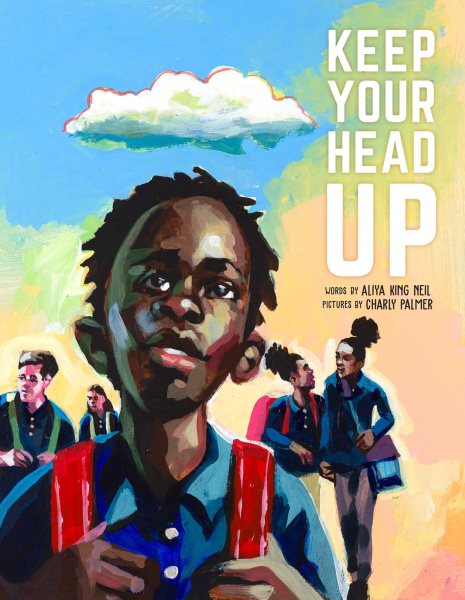 Cover art for Keep your head up / words by Aliya King Neil   pictures by Charly Palmer.