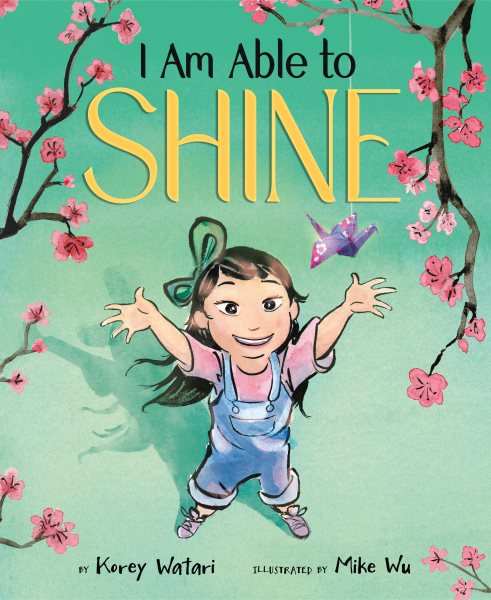 Cover art for I am able to shine / by Korey Watari   illustrated by Mike Wu.