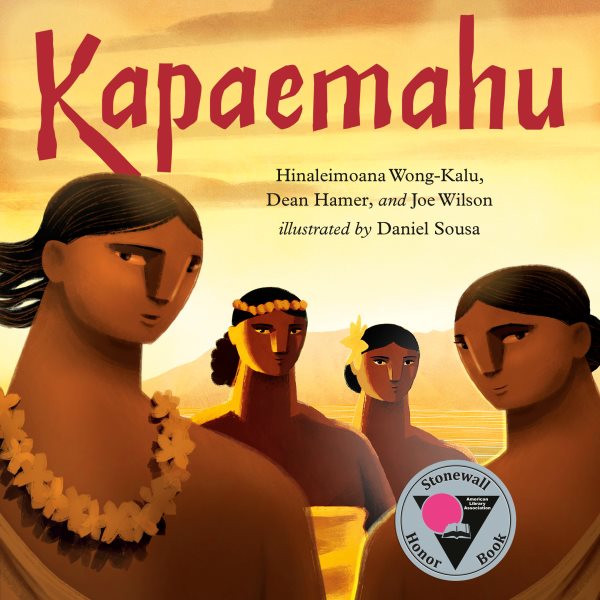 Cover art for Kapaemahu / by Hinaleimoana Wong-Kalu, Dean Hamer, and Joe Wilson   illustrated by Daniel Sousa.