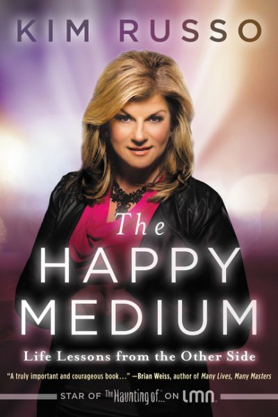 Cover art for The happy medium : life lessons from the other side / Kim Russo.