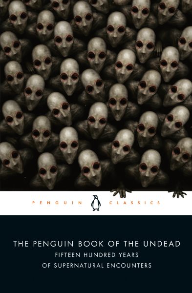 Cover art for The Penguin book of the undead : fifteen hundred years of supernatural encounters / edited by Scott G. Bruce   translations and renderings into modern English by Scott G. Bruce, unless otherwise