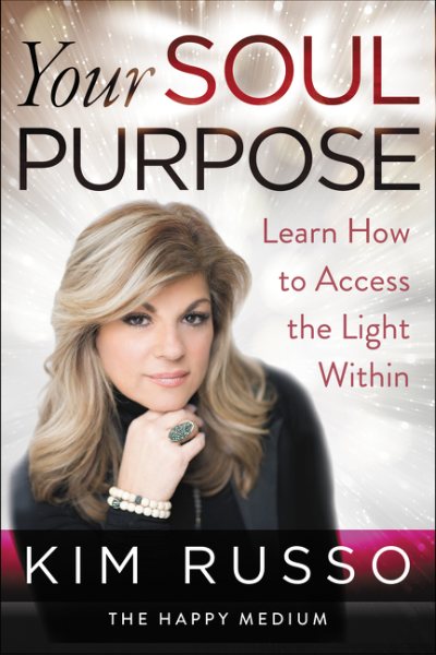 Cover art for Your soul purpose : learn how to access the light within / Kim Russo.
