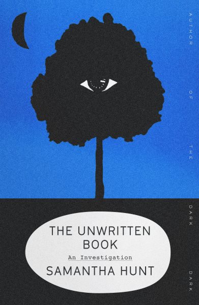 Cover art for The unwritten book : an investigation / Samantha Hunt.