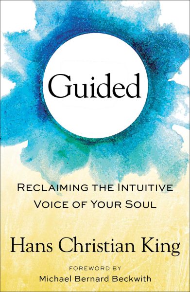 Cover art for Guided : reclaiming the intuitive voice of your soul / Hans Christian King.