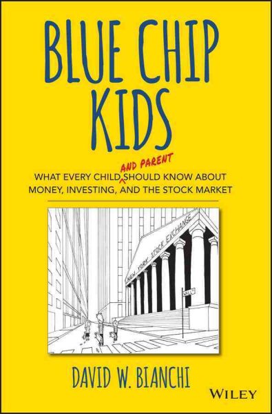 Cover art for Blue chip kids : what every child (and parent) should know about money, investing, and the stock market / David W. Bianchi.