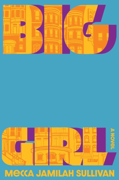 Cover art for Big girl : a novel / Mecca Jamilah Sullivan.