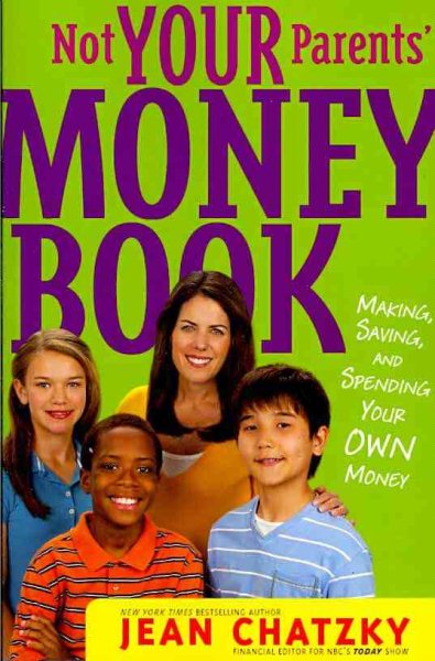 Cover art for Not your parents' money book : making, saving, and spending your own money / Jean Chatzky   illustrated by Erwin Haya.