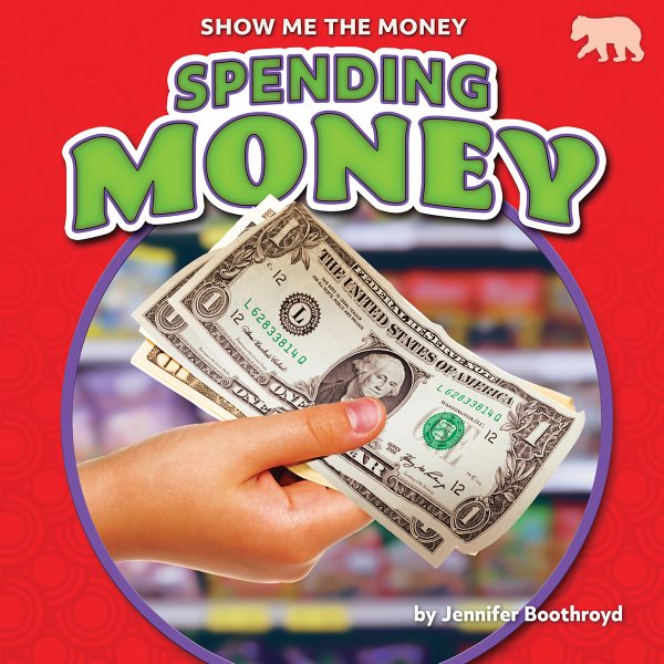 Cover art for Spending money / by Jennifer Boothroyd, Consultant: Beth Gambro, Reading Specialist, Yorkville, Illinois.