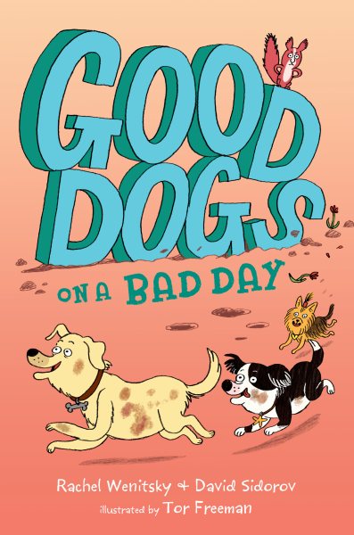 Cover art for Good dogs on a bad day / Rachel Wenitsky + David Sidorov   illustrated by Tor Freeman.