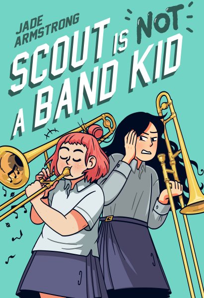 Cover art for Scout is not a band kid / Jade Armstrong.