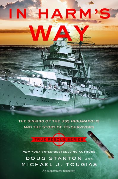 Cover art for In harm's way : the sinking of the USS Indianapolis and the story of its survivors : an adaptation for young readers / Doug Stanton and Michael J. Tougias.