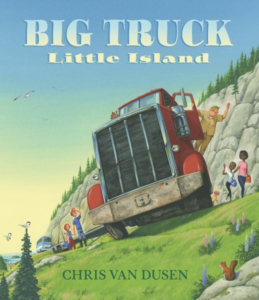 Cover art for Big truck, little island / Chris Van Dusen.