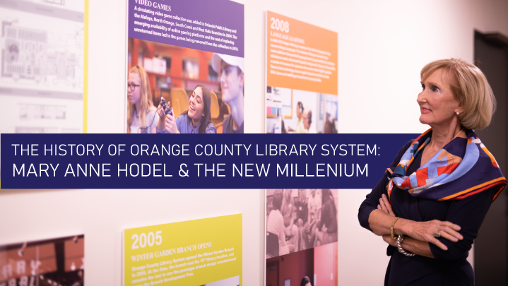 The History of Orange County Library System: Mary Anne Hodel & The New Millenium