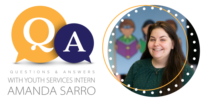 Q&A with Youth Services Intern Amanda Sarro