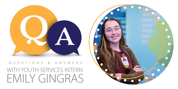 Q&A with Youth Services Intern Emily Gingras