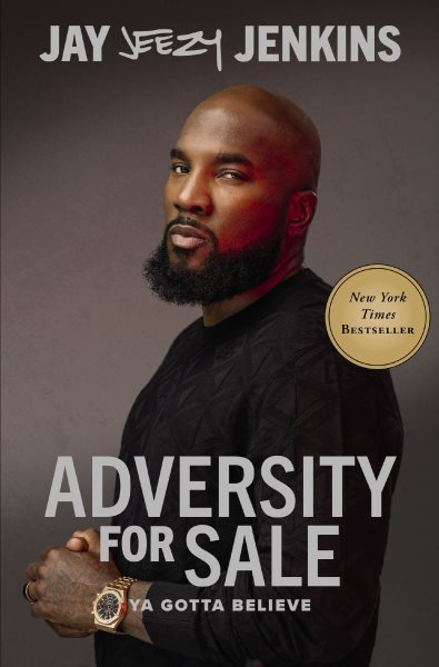 Cover art for Adversity for sale : you gotta believe / Jay  Jeezy  Jenkins   with Benjamin Meadows-Ingram.