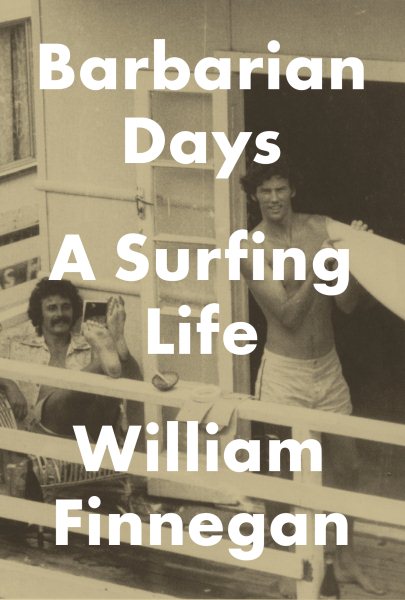 Cover art for Barbarian days : a surfing life / William Finnegan.