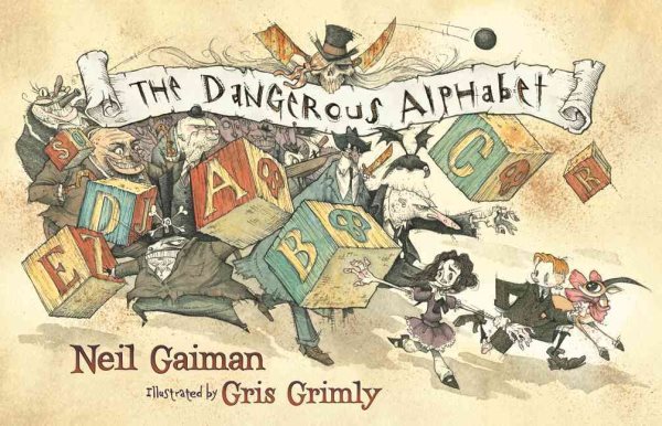 Cover art for The dangerous alphabet / by Neil Gaiman   illustrated by Gris Grimly.