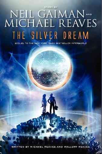 Cover art for The silver dream : an InterWorld novel / story by Neil Gaiman and Michael Reaves   written by Michael Reaves and Mallory Reaves.