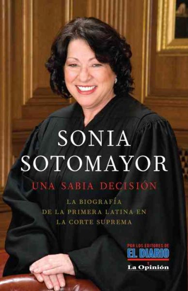 Cover art for Sonia Sotomayor : una sabia decisión / los editores de El Diario La Prensa y Mario Szichman.