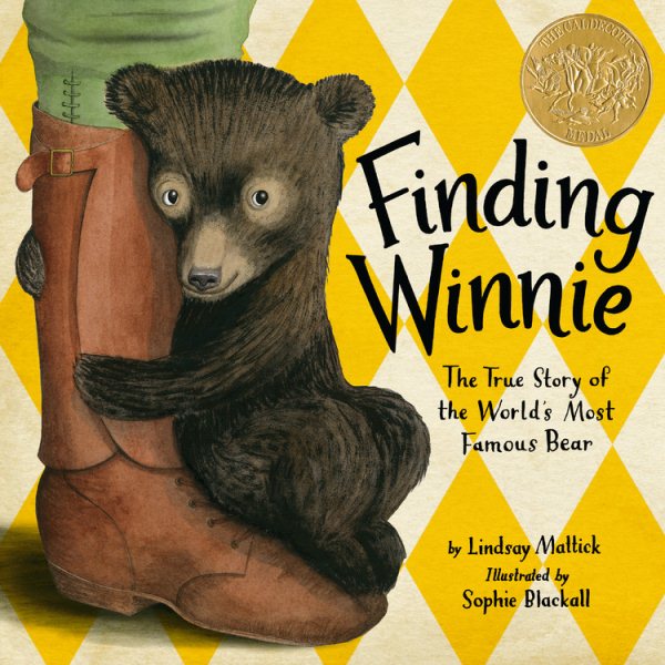 Cover art for Finding Winnie : the true story of the world's most famous bear / by Lindsay Mattick   illustrated by Sophie Blackall.