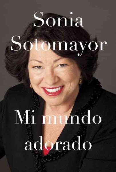 Cover art for Mi mundo adorado / by Sonia Sotomayor   traducción de Eva Ibarzábal.