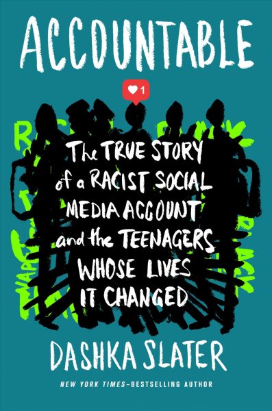 Cover art for Accountable : the true story of a racist social media account and the teenagers whose lives it changed / Dashka Slater.