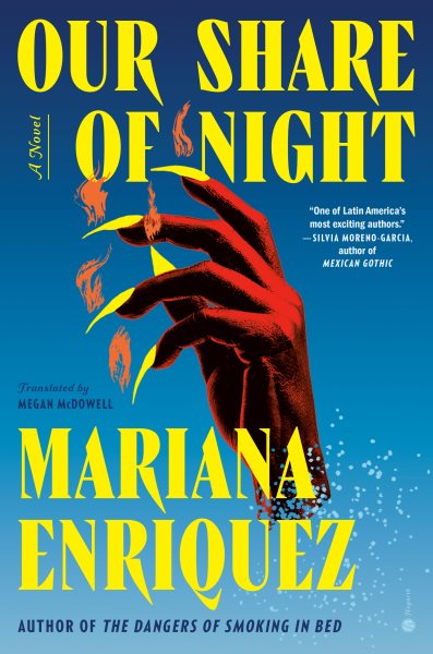 Cover art for Our share of night : a novel / by Mariana Enriquez   translated by Megan McDowell.
