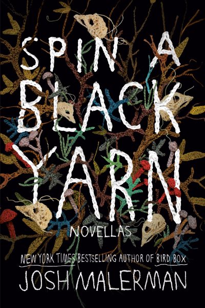 Cover art for Spin a black yarn : novellas / Josh Malerman.