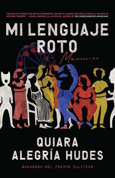 Cover art for Mi lenguaje roto : memorias / Quiara Alegría Hudes   traducción de Daniel Esparza.