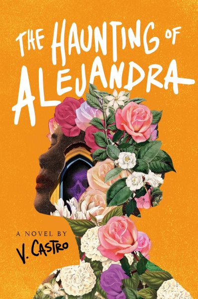 Cover art for The haunting of Alejandra : a novel / by V. Castro.