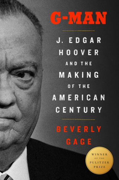 Cover art for G-man : J. Edgar Hoover and the making of the American century / Beverly Gage.