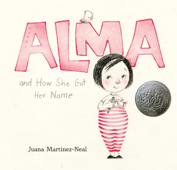 Cover art for Alma and how she got her name / Juana Martinez-Neal.