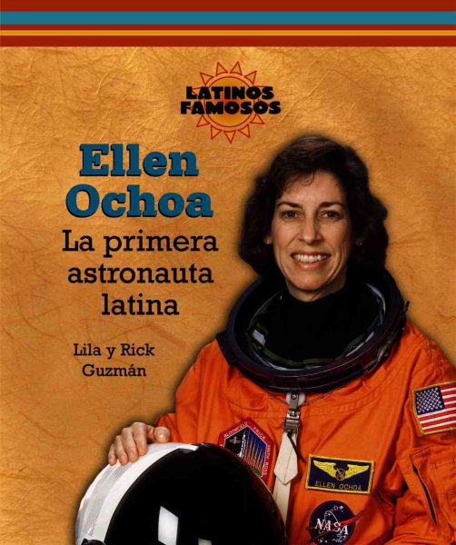 Cover art for Ellen Ochoa : la primera astronauta latina / Lila y Rick Guzmán.
