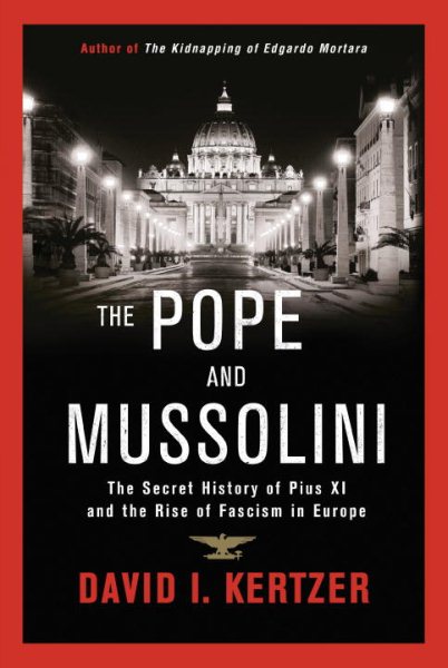 Cover art for The Pope and Mussolini : the secret history of Pius XI and the rise of Fascism in Europe / David I. Kertzer.