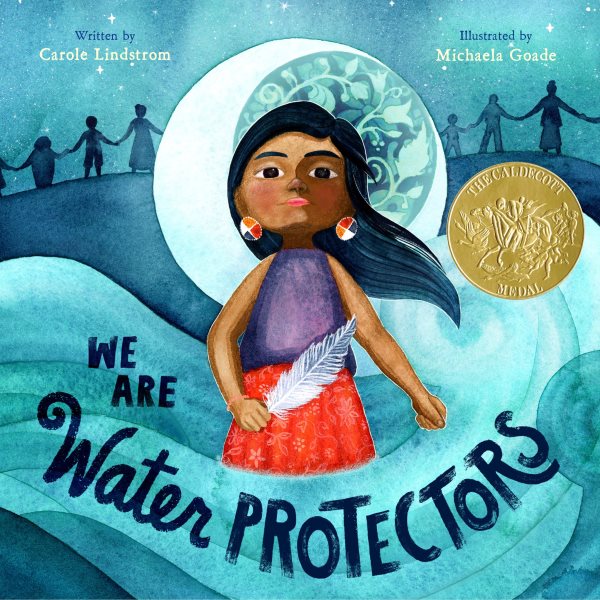 Cover art for We are water protectors / written by Carole Lindstrom   illustrated by Michaela Goade.