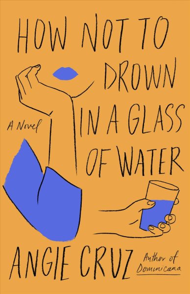 Cover art for How not to drown in a glass of water / Angie Cruz.