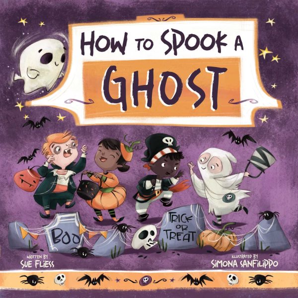 Cover art for How to spook a ghost / written by Sue Fliess   illustrated by Simona Sanfilippo.