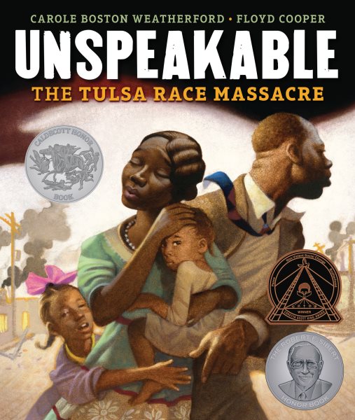 Cover art for Unspeakable : the Tulsa Race Massacre / Carole Boston Weatherford   illustrations by Floyd Cooper.