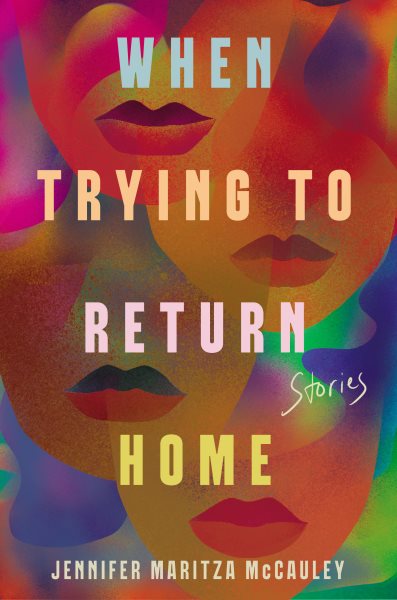 Cover art for When trying to return home : stories / Jennifer Maritza McCauley.