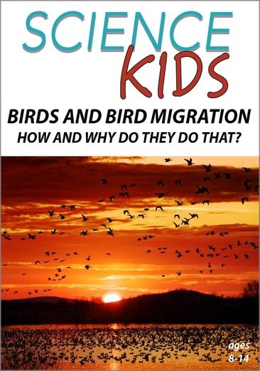 Cover art for Science kids. Birds and bird migration [DVD videorecording] : how and why do they do that?!