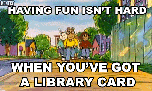 An animated gif of the cartoon Arthur - Arthur, Buster and Francine walking toward the camera with the caption "Having fun isn't hard when you've got a library card."