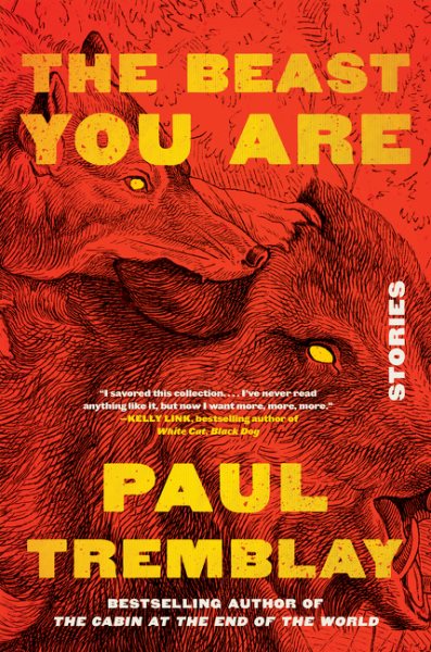 Cover art for The beast you are : stories / Paul Tremblay.