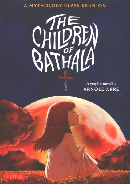 Cover art for The children of Bathala : a graphic novel / by Arnold Arre.