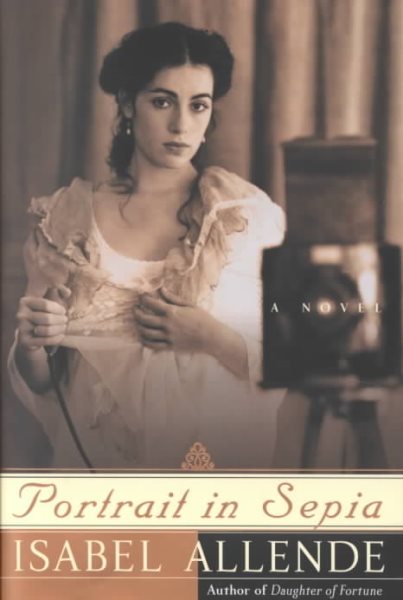 Cover art for Portrait in sepia / by Isabel Allende   translated from the Spanish by Margaret Sayers Peden.