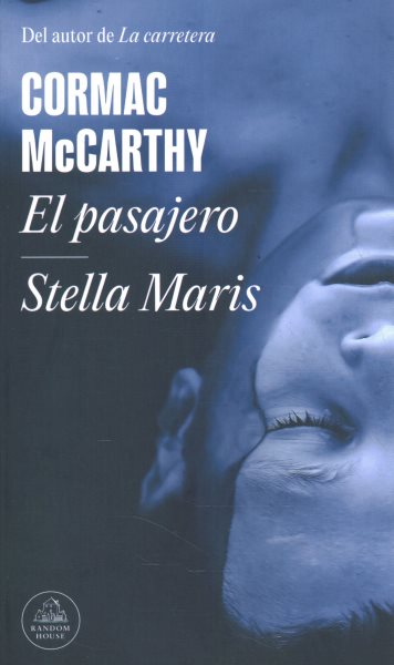 Cover art for El pasajero   Stella Maris / Cormac McCarthy   traducción de Luis Murillo Fort.