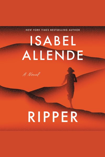 Cover art for Ripper [electronic resource] : a novel / Isabel Allende   Translated from the Spanish by Oliver Brock and Frank Wynne.